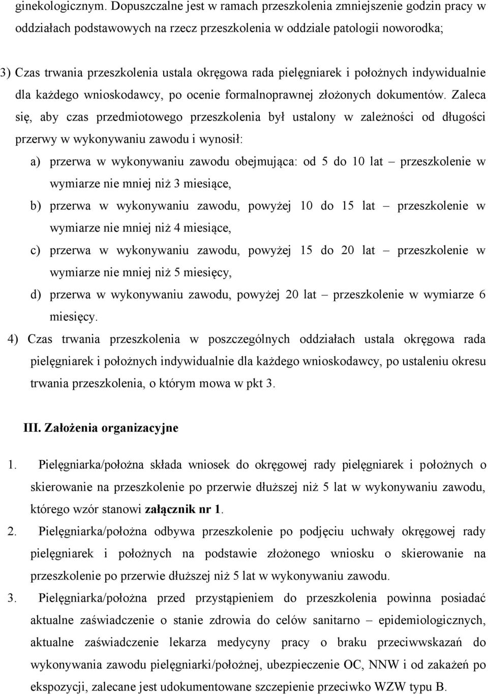 pielęgniarek i położnych indywidualnie dla każdego wnioskodawcy, po ocenie formalnoprawnej złożonych dokumentów.