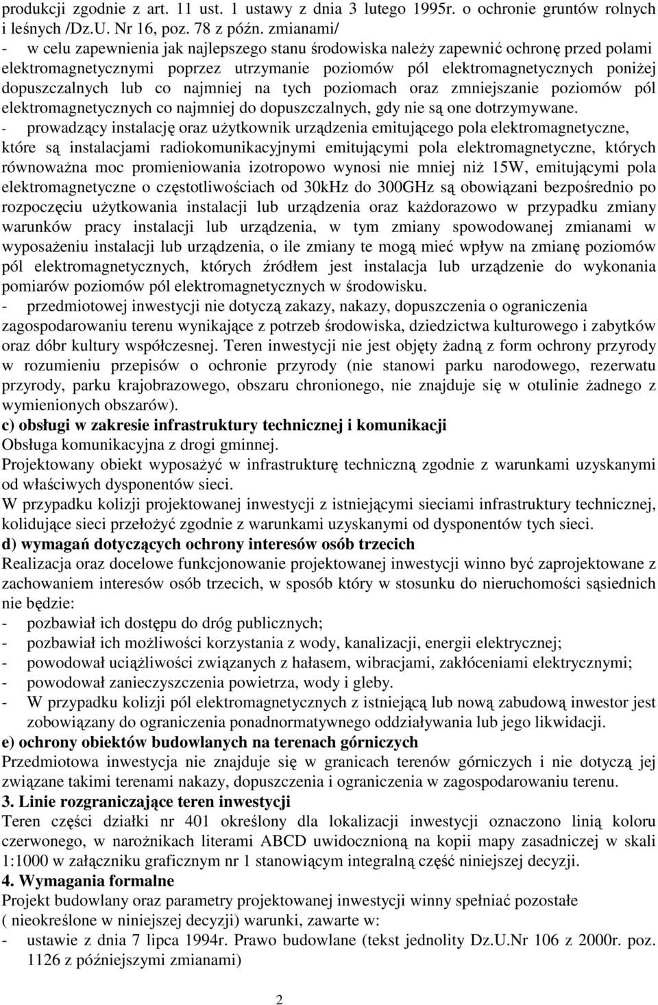 lub co najmniej na tych poziomach oraz zmniejszanie poziomów pól elektromagnetycznych co najmniej do dopuszczalnych, gdy nie są one dotrzymywane.