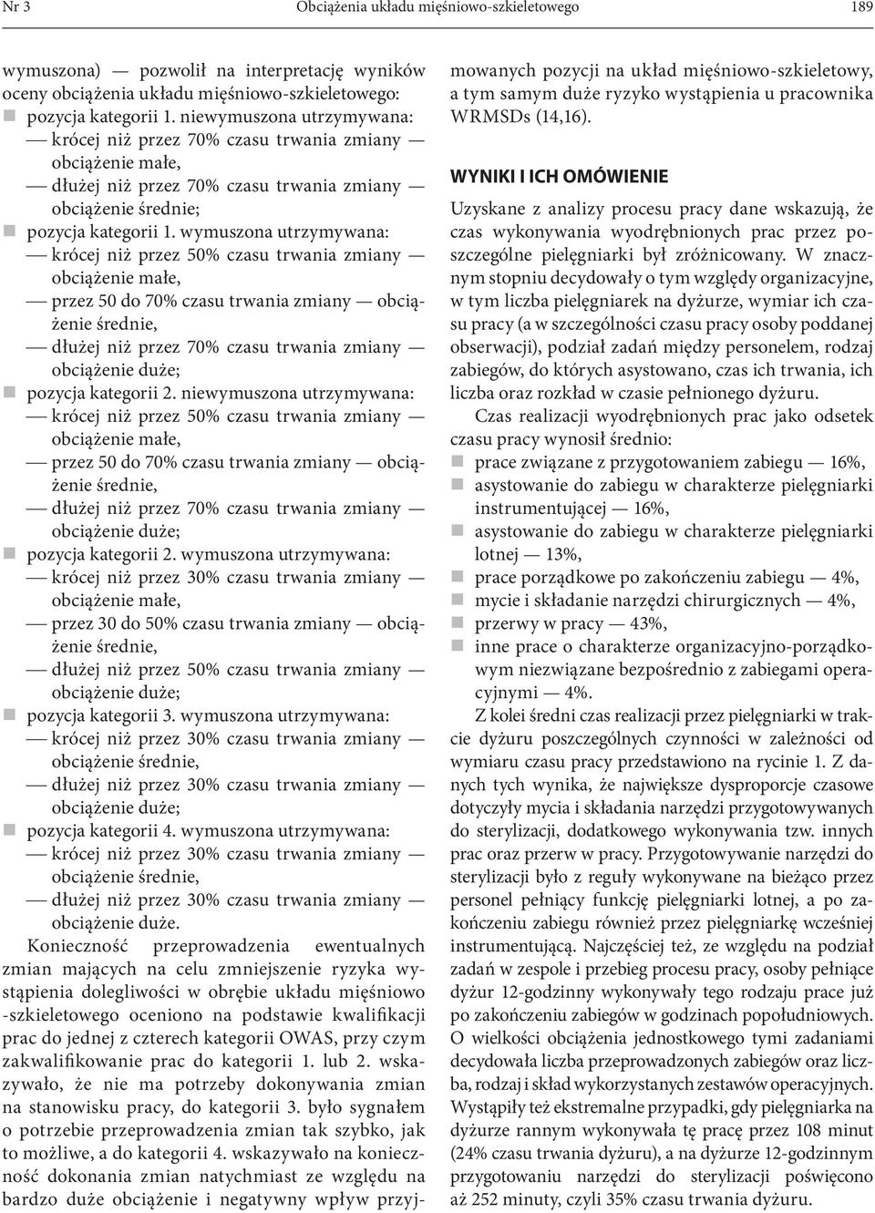 wymuszona utrzymywana: krócej niż przez 50% czasu trwania zmiany obciążenie małe, przez 50 do 70% czasu trwania zmiany obciążenie średnie, dłużej niż przez 70% czasu trwania zmiany obciążenie duże;