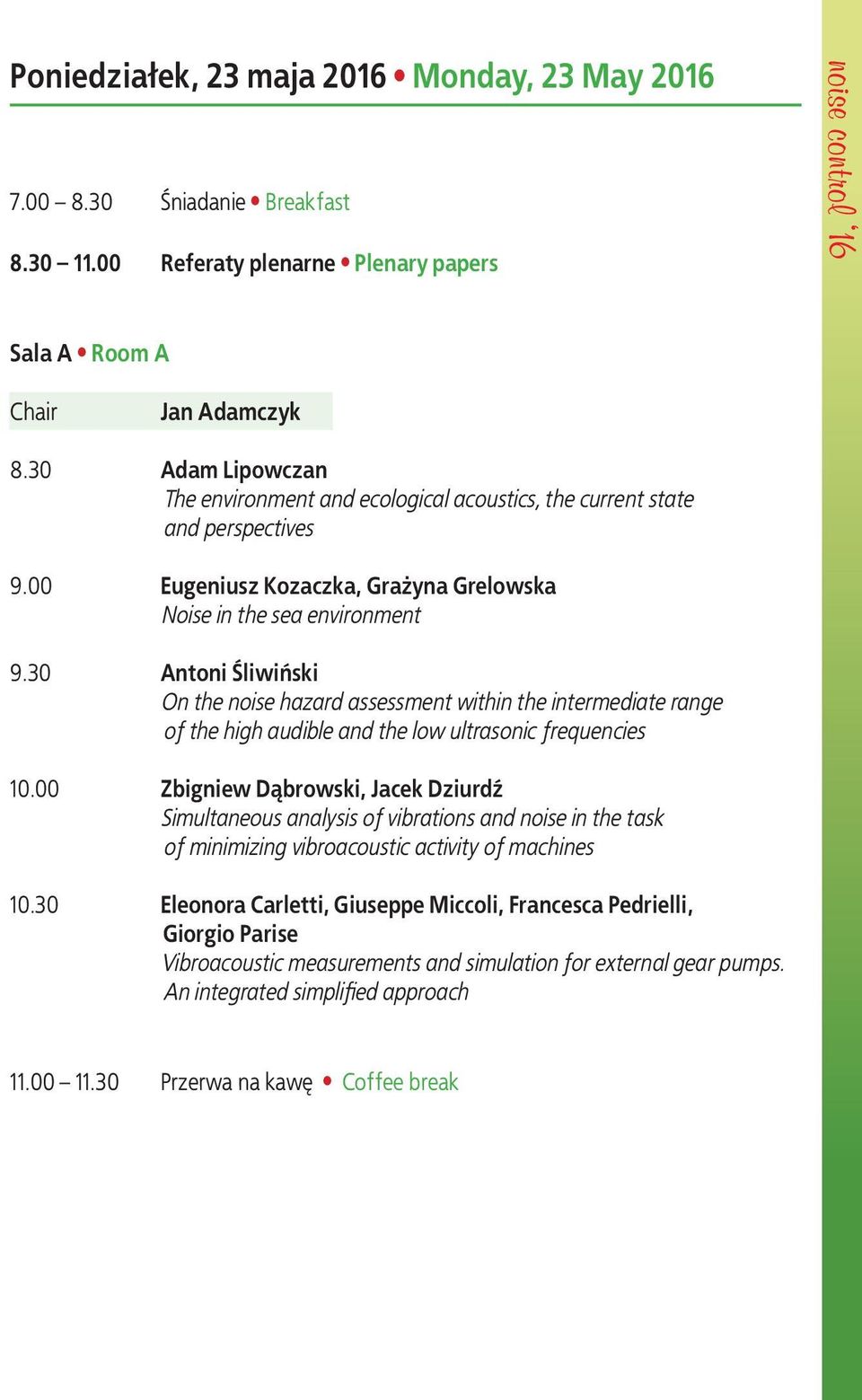 30 Antoni Śliwiński On the noise hazard assessment within the intermediate range of the high audible and the low ultrasonic frequencies 10.