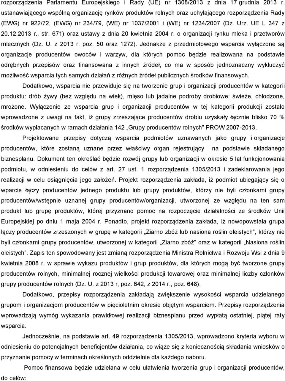 , str. 671) oraz ustawy z dnia 20 kwietnia 2004 r. o organizacji rynku mleka i przetworów mlecznych (Dz. U. z 2013 r. poz. 50 oraz 1272).