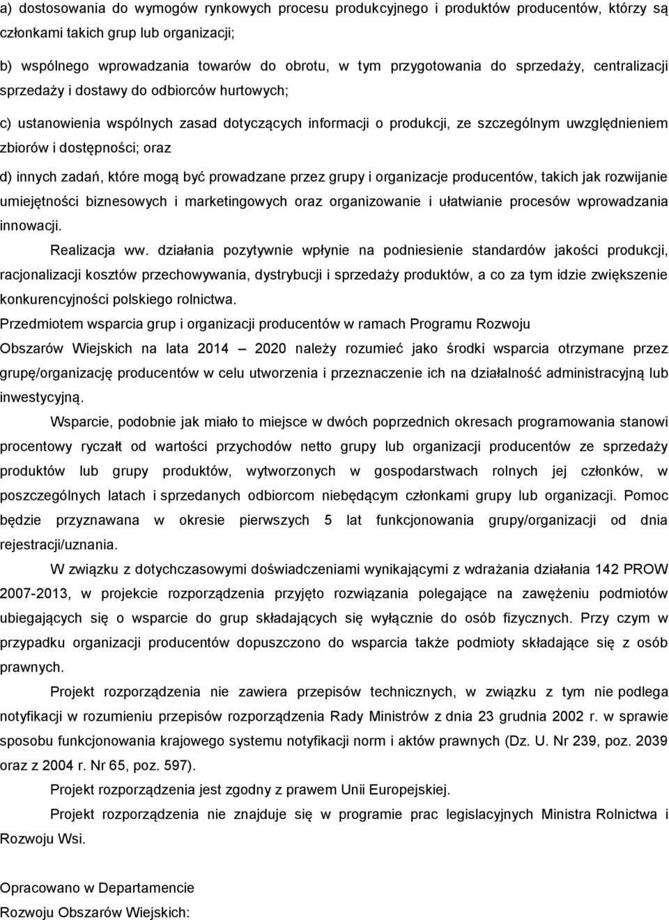 d) innych zadań, które mogą być prowadzane przez grupy i organizacje producentów, takich jak rozwijanie umiejętności biznesowych i marketingowych oraz organizowanie i ułatwianie procesów wprowadzania