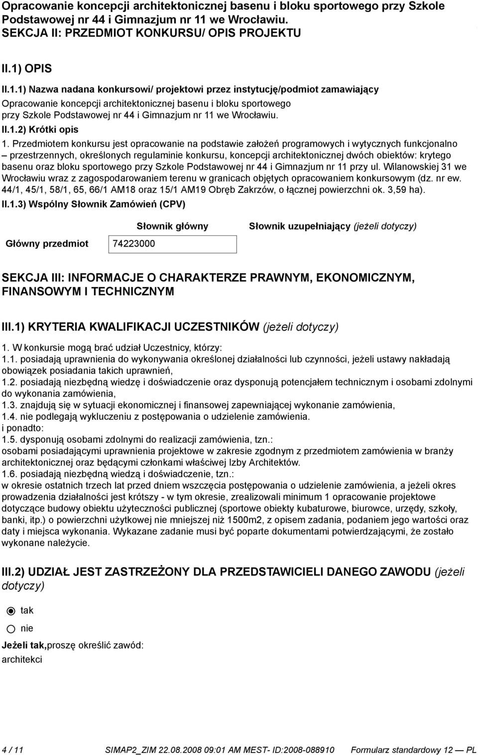 Przedmiotem konkursu jest opracowa na podstawie założeń programowych i wytycznych funkcjonalno przestrzennych, określonych regulami konkursu, koncepcji architektonicznej dwóch obiektów: krytego