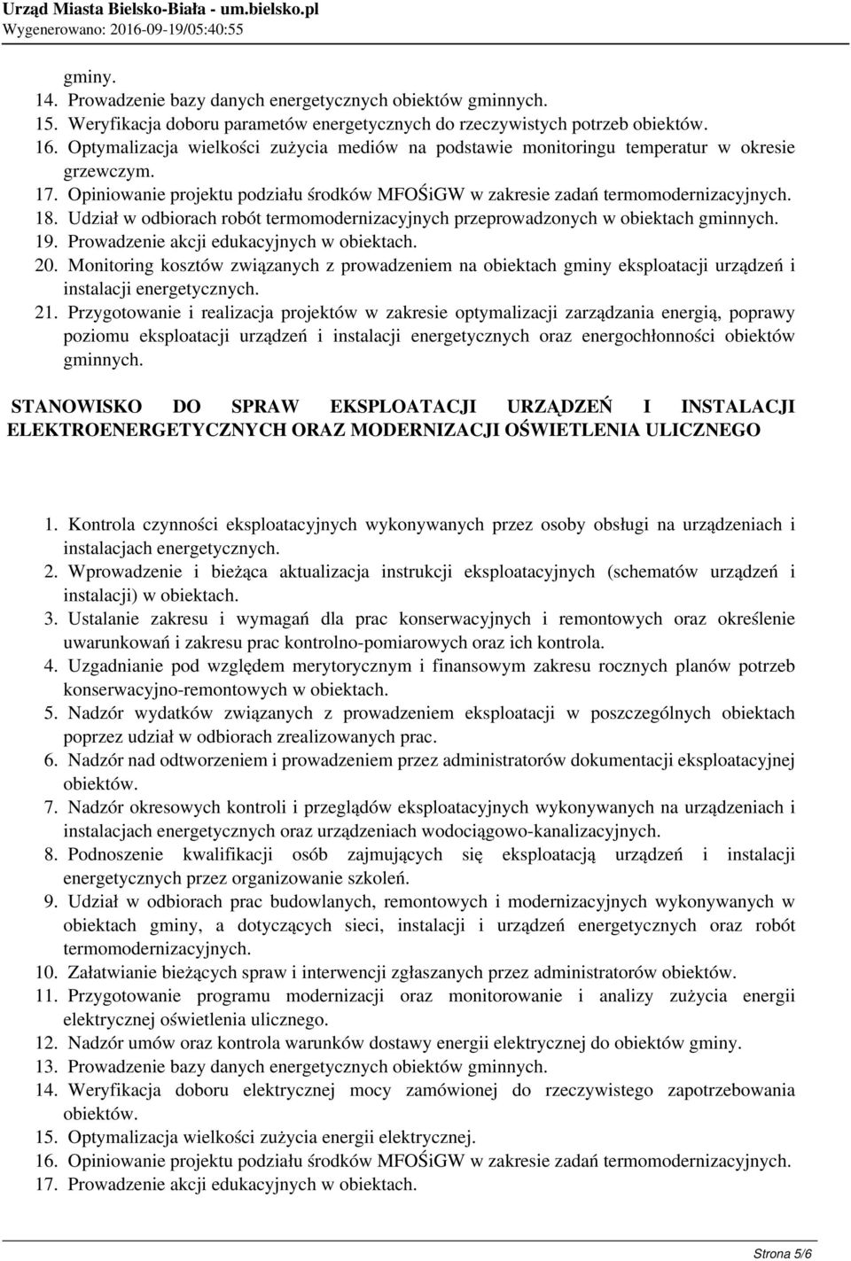 Udział w odbiorach robót termomodernizacyjnych przeprowadzonych w obiektach gminnych. 19. Prowadzenie akcji edukacyjnych w obiektach. 20.