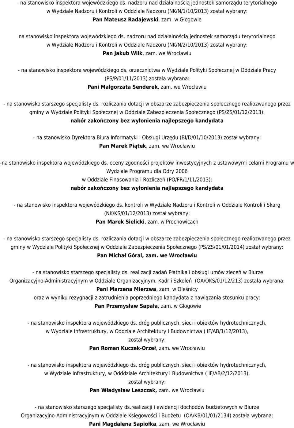 nadzoru nad działalnością jednostek samorządu terytorialnego w Wydziale Nadzoru i Kontroli w Oddziale Nadzoru (NK/N/2/10/2013) Pan Jakub Wilk, zam. we Wrocławiu ds.