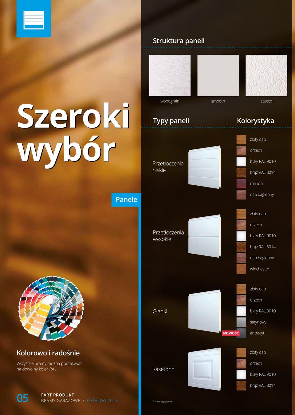 złoty dąb orzech biały RAL 9010 satynowy NOWOŚĆ antracyt Kolorowo i radośnie Wszystkie bramy można pomalować na