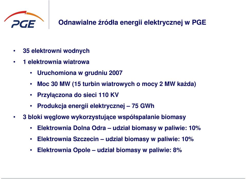 elektrycznej 75 GWh 3 bloki węglowe wykorzystujące współspalanie biomasy Elektrownia Dolna Odra udział