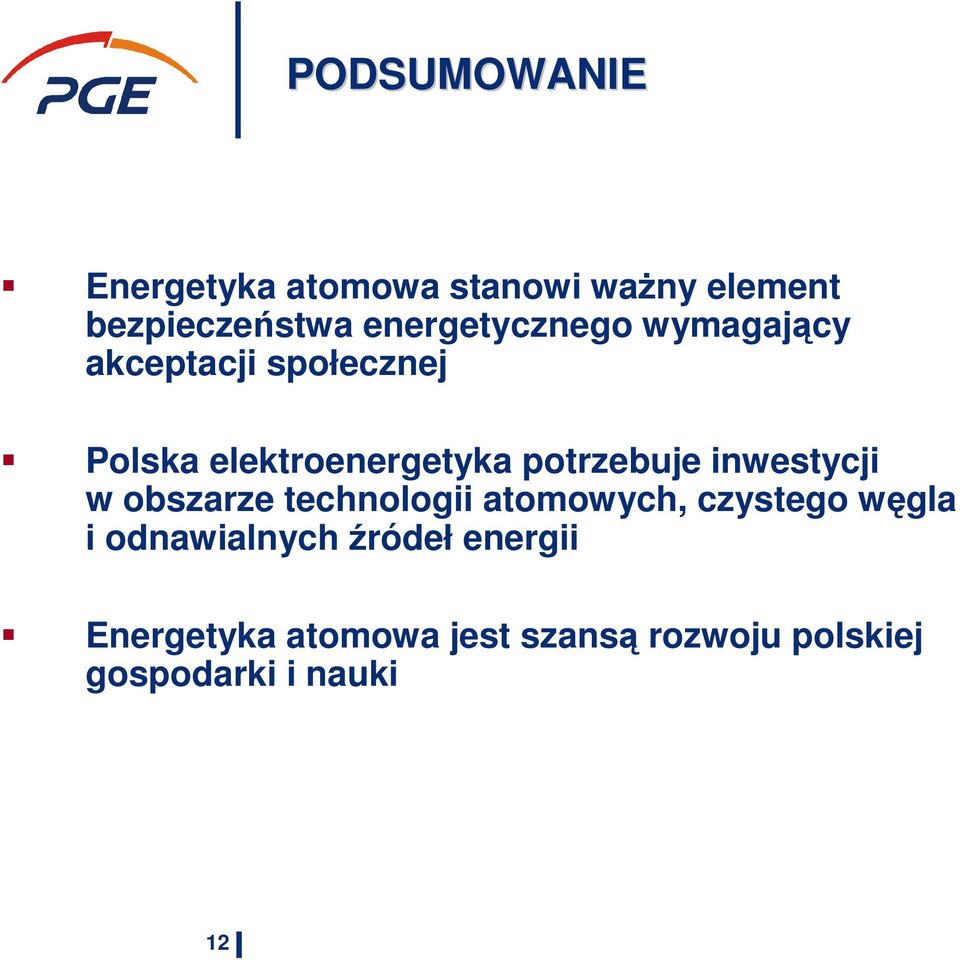 potrzebuje inwestycji w obszarze technologii atomowych, czystego węgla i