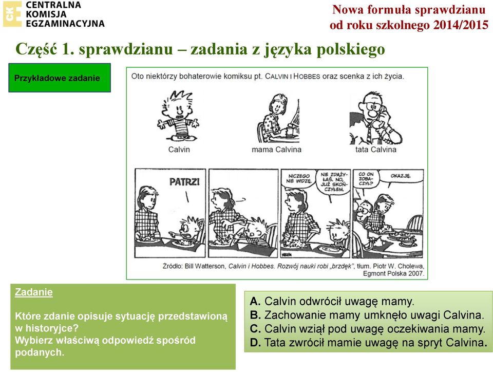 Które zdanie opisuje sytuację przedstawioną w historyjce?