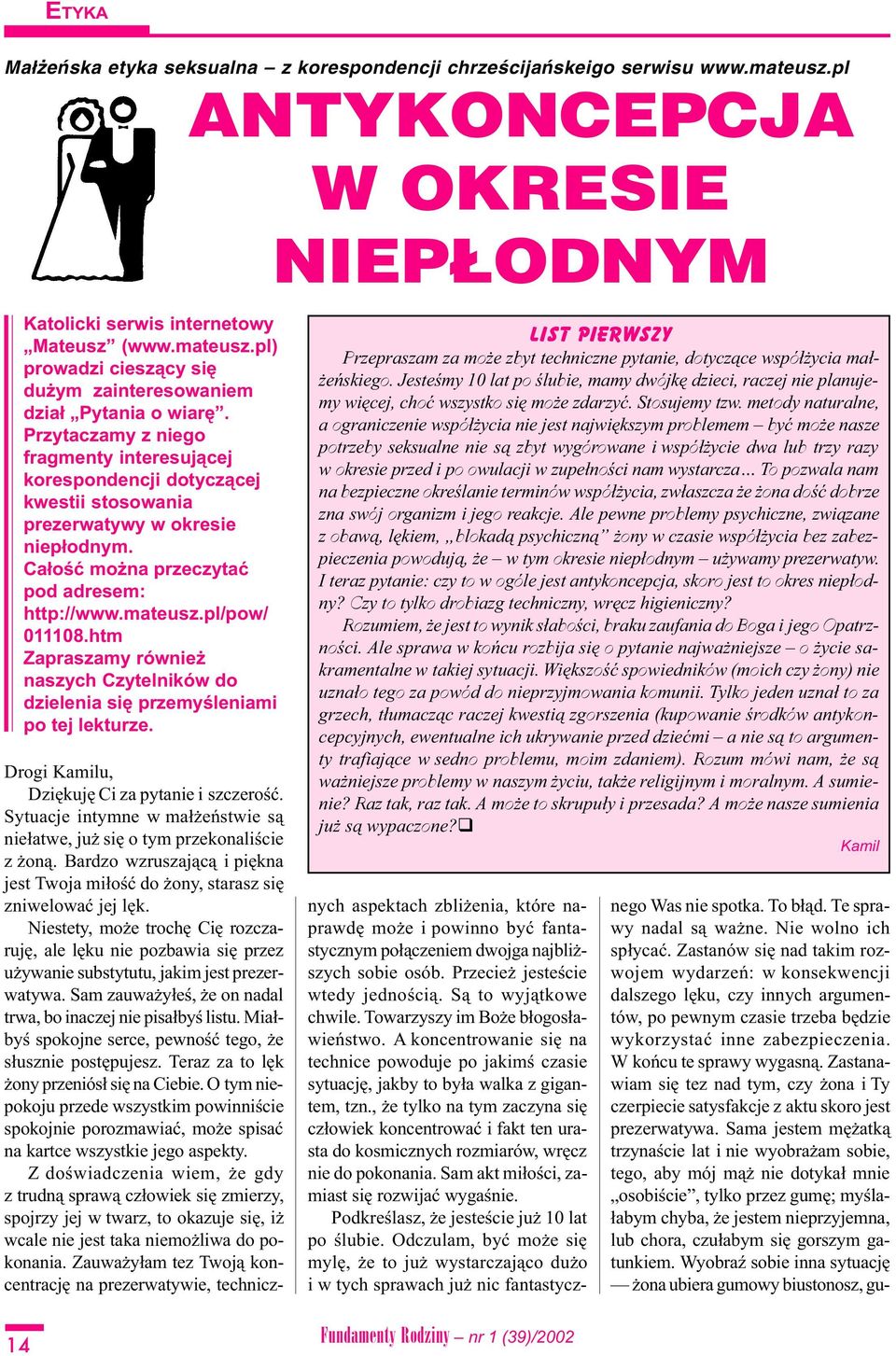 htm Zapraszamy równie naszych Czytelników do dzielenia siê przemyœleniami po tej lekturze. LIST PIERWSZY Przepraszam za mo e zbyt techniczne pytanie, dotycz¹ce wspó³ ycia ma³- eñskiego.