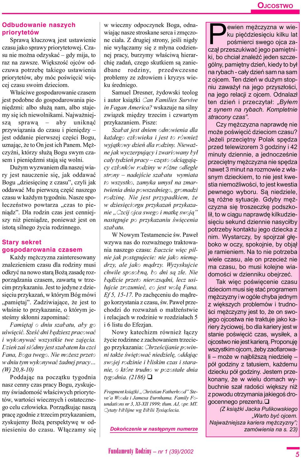 W³aœciwe gospodarowanie czasem jest podobne do gospodarowania pieniêdzmi: albo s³u ¹ nam, albo stajemy siê ich niewolnikami.