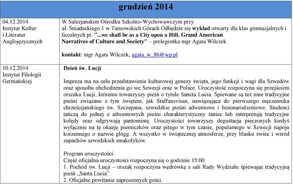 Grand American Narratives of Culture and Society" prelegentka mgr Agata Wilczek kontakt: mgr Agata Wilczek, agata_w_86@wp.pl 10.12.2014 Dzień św.