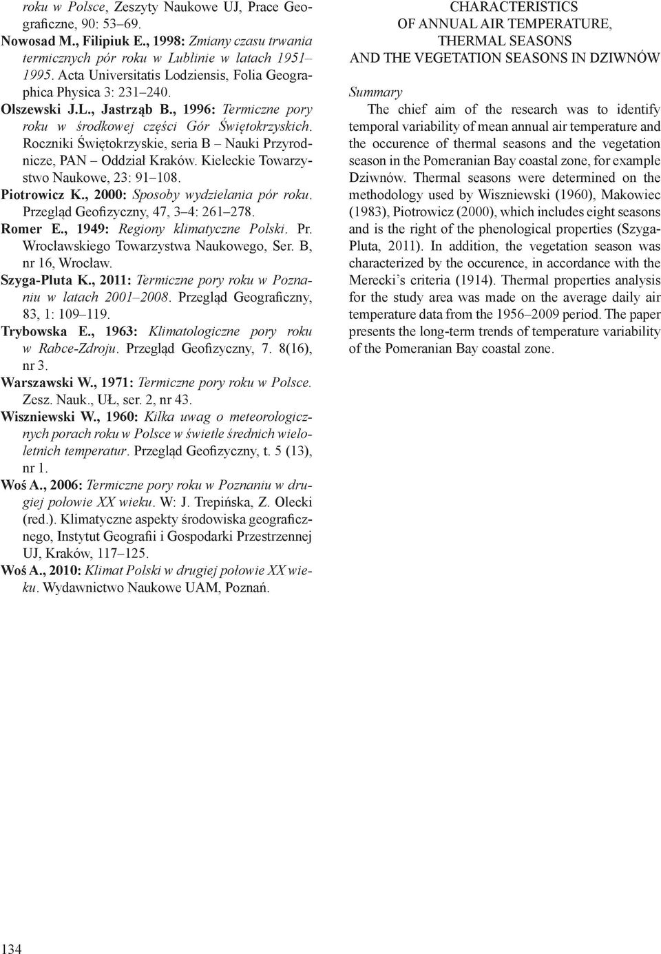 Roczniki Świętokrzyskie, seria B Nauki Przyrodnicze, PAN Oddział Kraków. Kieleckie Towarzystwo Naukowe, 23: 91 108. Piotrowicz K., 2000: Sposoby wydzielania pór roku.