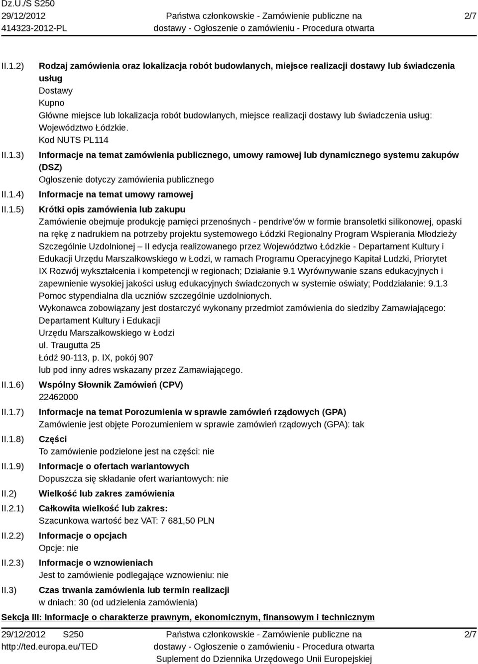 3) Rodzaj zamówienia oraz lokalizacja robót budowlanych, miejsce realizacji dostawy lub świadczenia usług Dostawy Kupno Główne miejsce lub lokalizacja robót budowlanych, miejsce realizacji dostawy