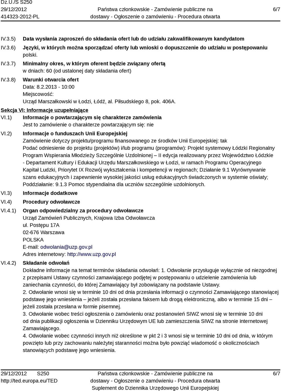 2013-10:00 Miejscowość: Urząd Marszałkowski w Łodzi, Łódź, al. Piłsudskiego 8, pok. 406A. Sekcja VI: Informacje uzupełniające VI.