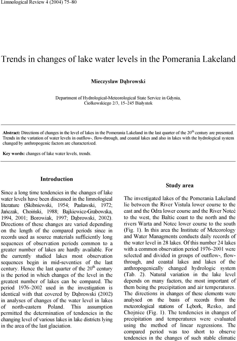 Trends in the variation of water levels in outflow-, flow-through, and coastal lakes and also in lakes with the hydrological system changed by anthropogenic factors are characterized.