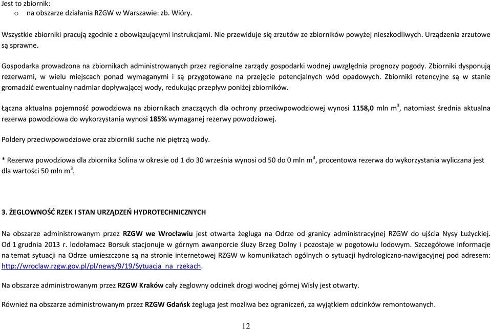 Gospodarka prowadzona na zbiornikach administrowanych przez regionalne zarządy gospodarki wodnej uwzględnia prognozy pogody.