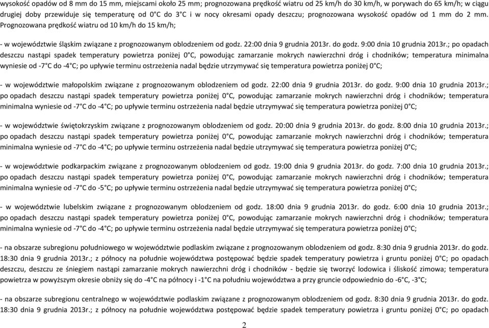 22:00 dnia 9 grudnia 2013r. do godz. 9:00 dnia 10 grudnia 2013r.