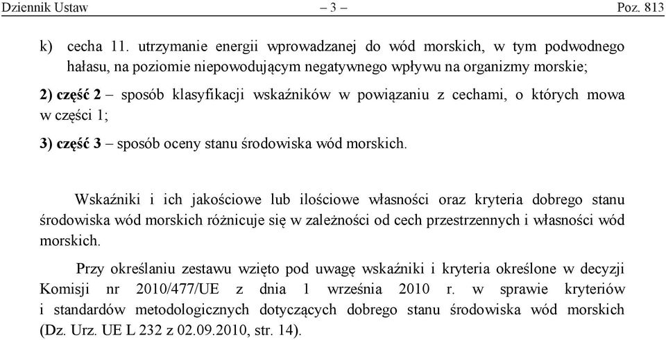 powiązaniu z cechami, o których mowa w części 1; 3) część 3 sposób oceny stanu środowiska wód.