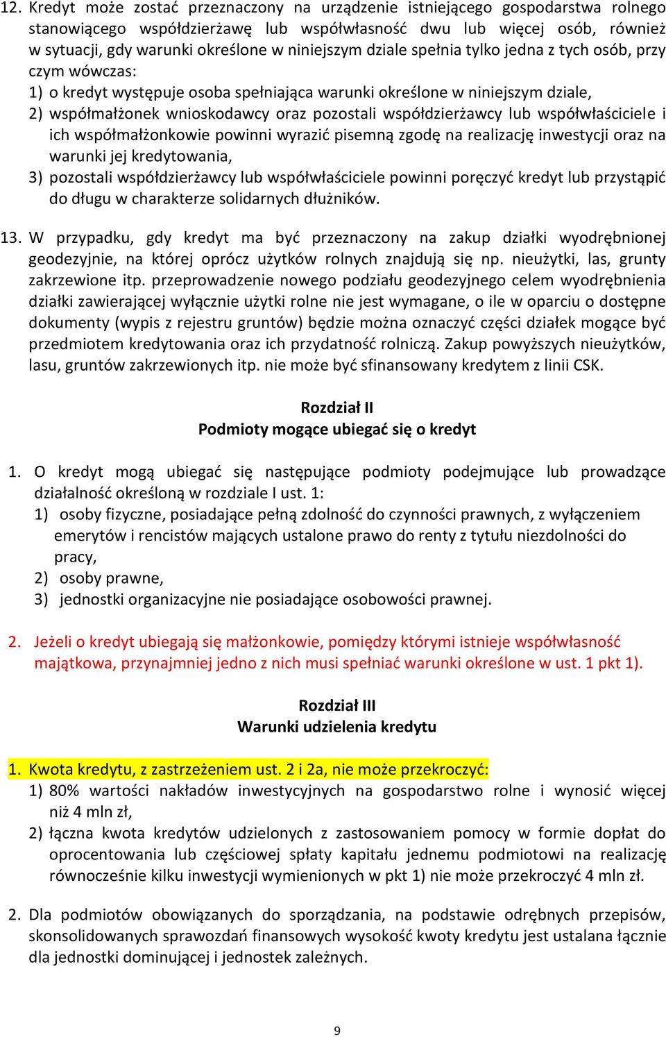 współdzierżawcy lub współwłaściciele i ich współmałżonkowie powinni wyrazić pisemną zgodę na realizację inwestycji oraz na warunki jej kredytowania, 3) pozostali współdzierżawcy lub współwłaściciele