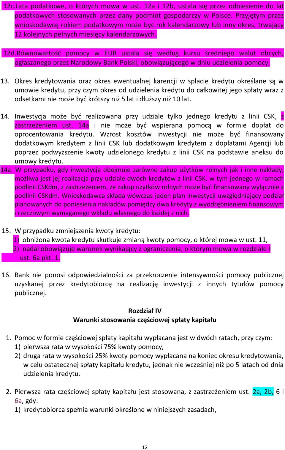 Równowartość pomocy w EUR ustala się według kursu średniego walut obcych, ogłaszanego przez Narodowy Bank Polski, obowiązującego w dniu udzielenia pomocy. 13.