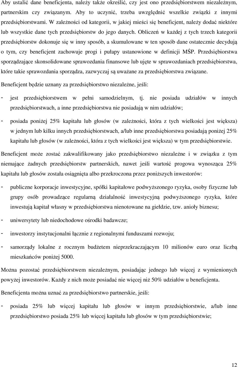 W zależności od kategorii, w jakiej mieści się beneficjent, należy dodać niektóre lub wszystkie dane tych przedsiębiorstw do jego danych.