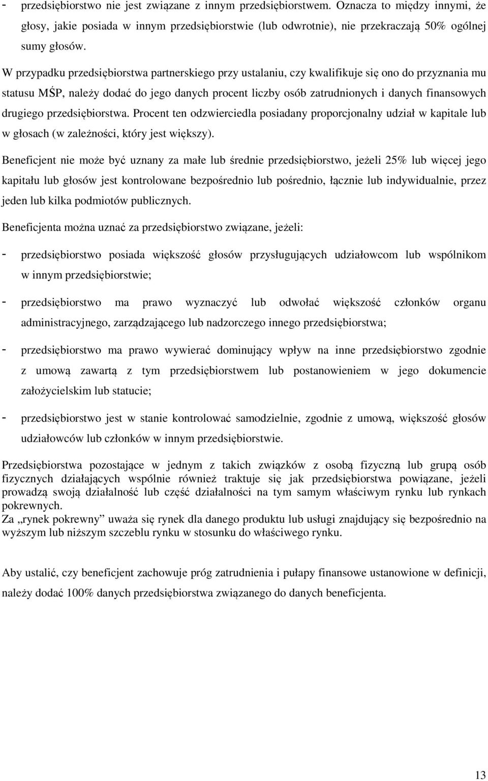 drugiego przedsiębiorstwa. Procent ten odzwierciedla posiadany proporcjonalny udział w kapitale lub w głosach (w zależności, który jest większy).