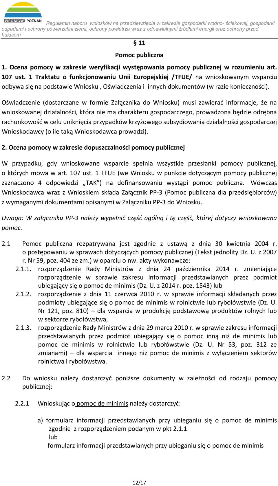 Oświadczenie (dostarczane w formie Załącznika do Wniosku) musi zawierać informacje, że na wnioskowanej działalności, która nie ma charakteru gospodarczego, prowadzona będzie odrębna rachunkowość w