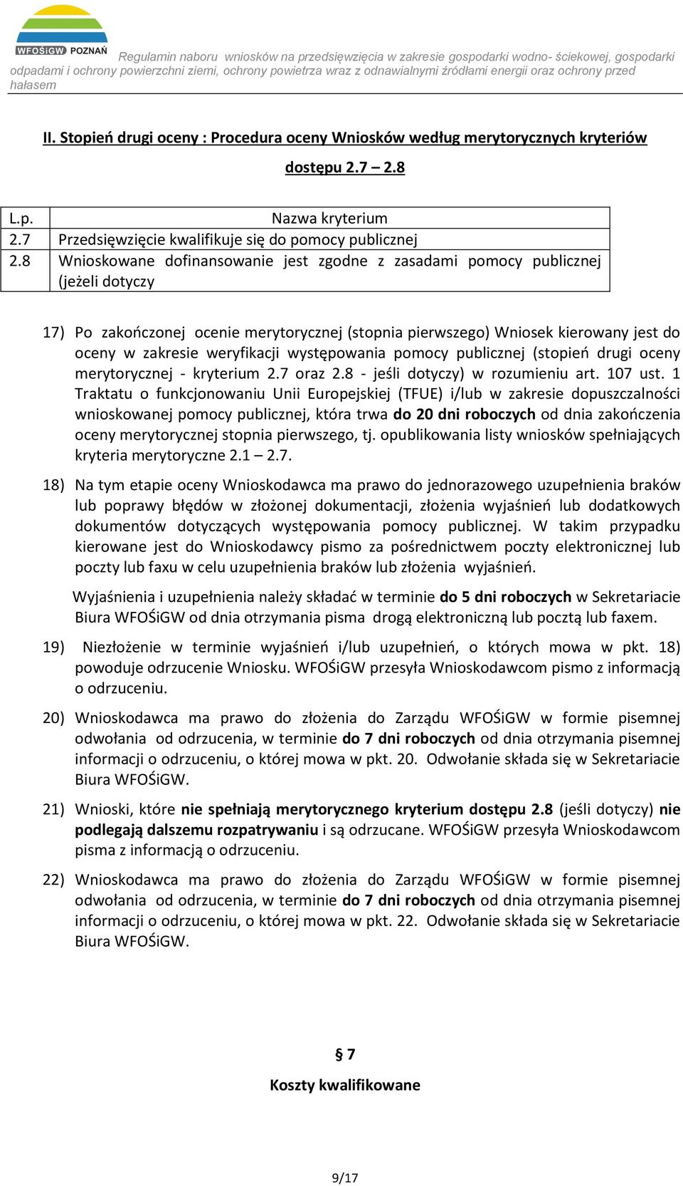 weryfikacji występowania pomocy publicznej (stopień drugi oceny merytorycznej - kryterium 2.7 oraz 2.8 - jeśli dotyczy) w rozumieniu art. 107 ust.