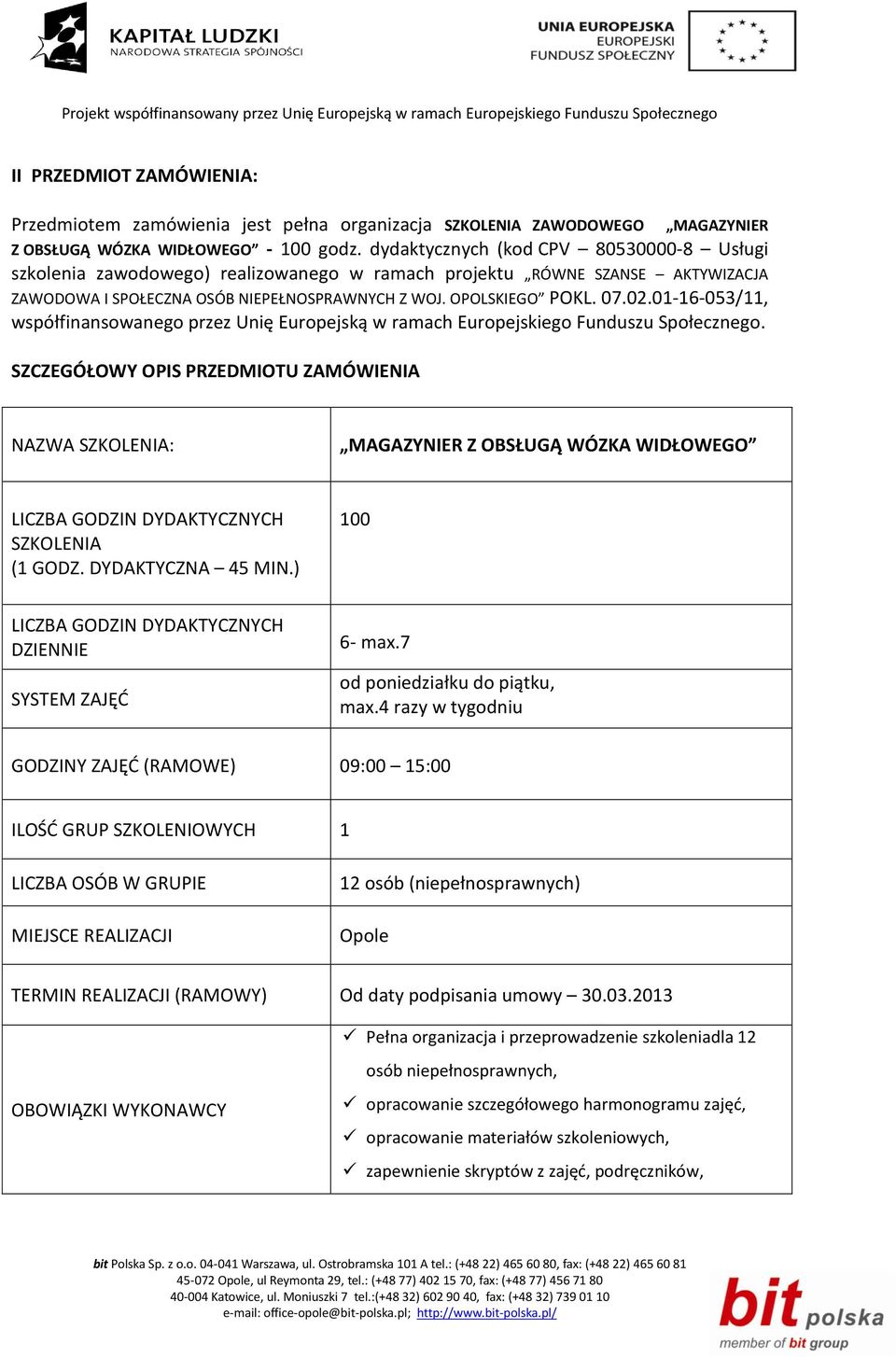 01-16-053/11, współfinansowanego przez Unię Europejską w ramach Europejskiego Funduszu Społecznego.