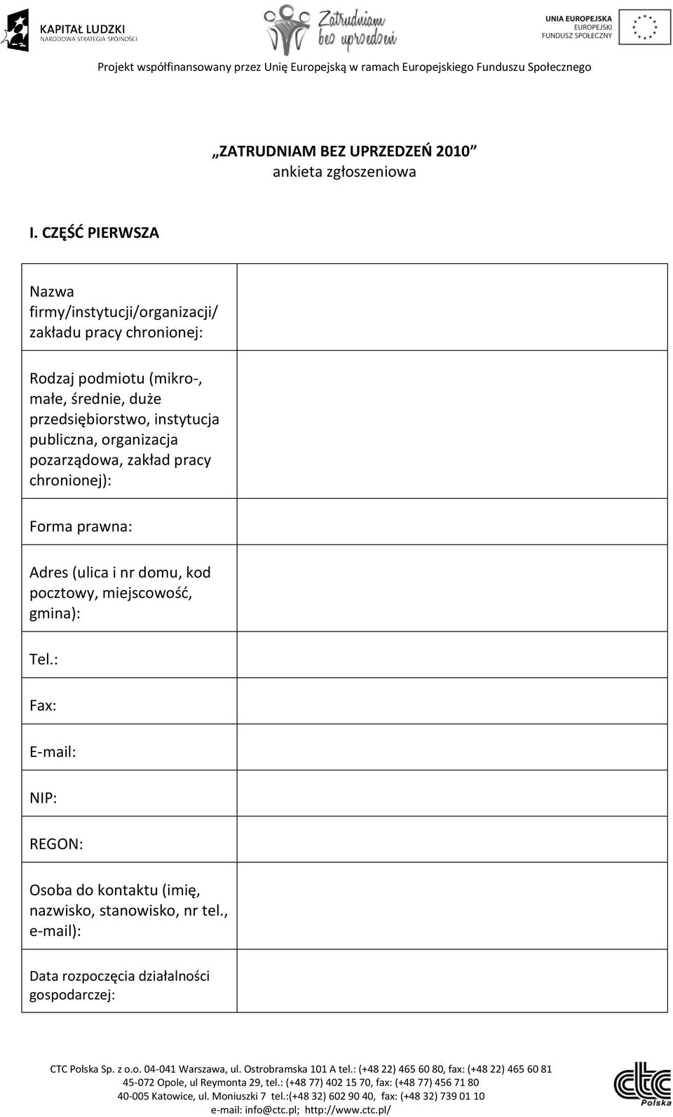 duże przedsiębiorstwo, instytucja publiczna, organizacja pozarządowa, zakład pracy chronionej): Forma prawna: Adres