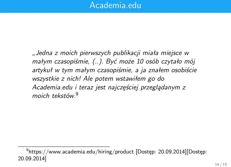 z nich! Ale potem wstawiłem go do Academia.