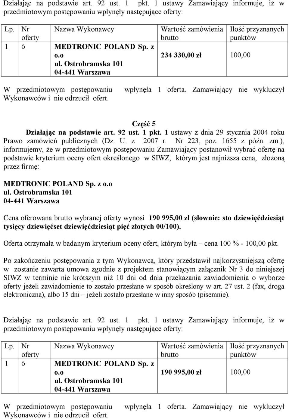 o Cena oferowana wybranej wynosi 190 995,00 zł (słownie: sto