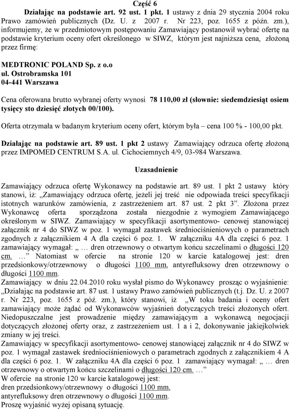 1 pkt 2 ustawy który stanowi, iż: Zamawiający odrzuca ofertę, jeżeli jej treść nie odpowiada treści specyfikacji istotnych warunków zamówienia, z zastrzeżeniem art. 87 ust. 2 pkt 3.