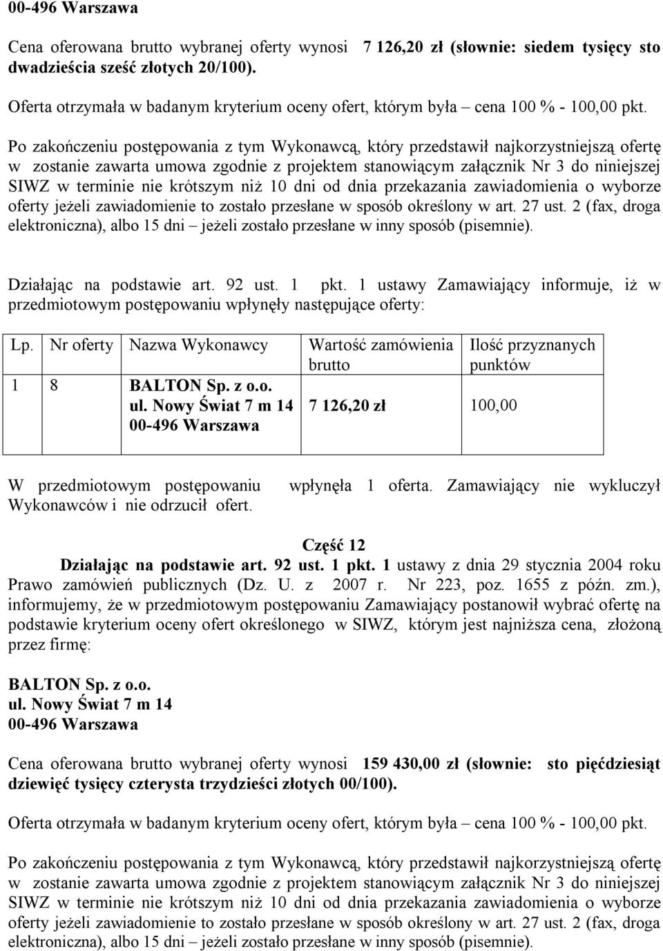 z o.o. Cena oferowana wybranej wynosi 159 430,00 zł (słownie: sto pięćdziesiąt