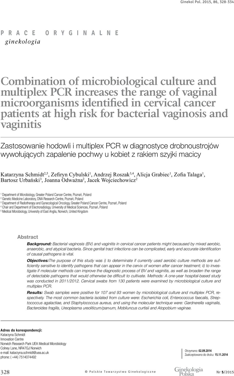 vaginitis Zastosowanie hodowli i multiplex PCR w diagnostyce drobnoustrojów wywołujących zapalenie pochwy u kobiet z rakiem szyjki macicy Katarzyna Schmidt,,, Department of Microbiology, Greater