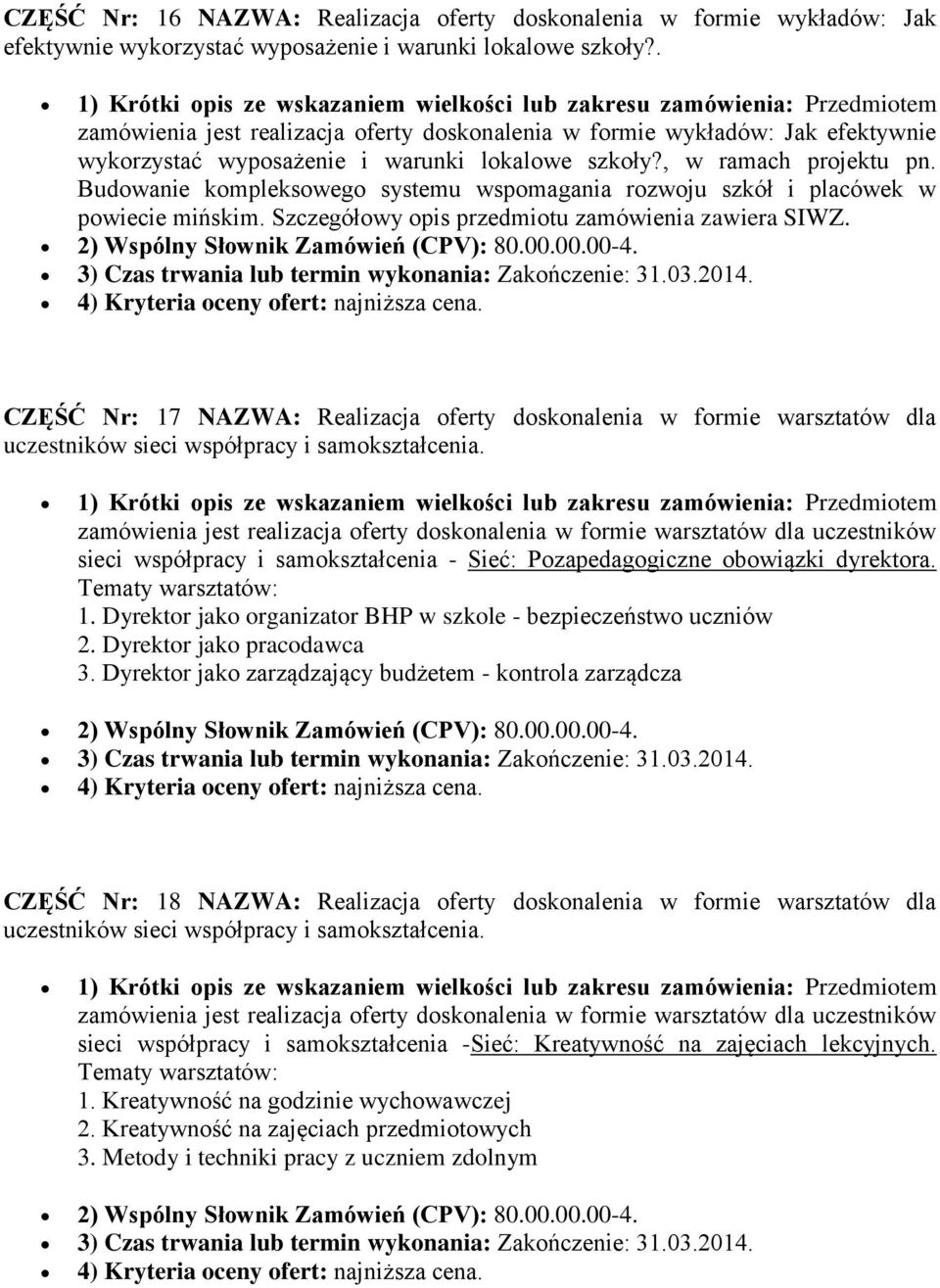 Budowanie kompleksowego systemu wspomagania rozwoju szkół i placówek w powiecie CZĘŚĆ Nr: 17 NAZWA: Realizacja oferty doskonalenia w formie warsztatów dla uczestników sieci współpracy i