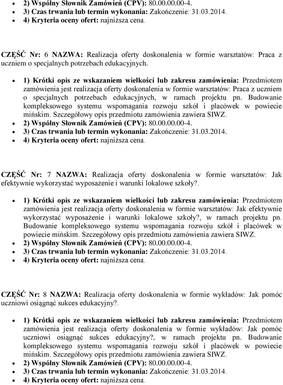 Budowanie CZĘŚĆ Nr: 7 NAZWA: Realizacja oferty doskonalenia w formie warsztatów: Jak efektywnie wykorzystać wyposażenie i warunki lokalowe szkoły?