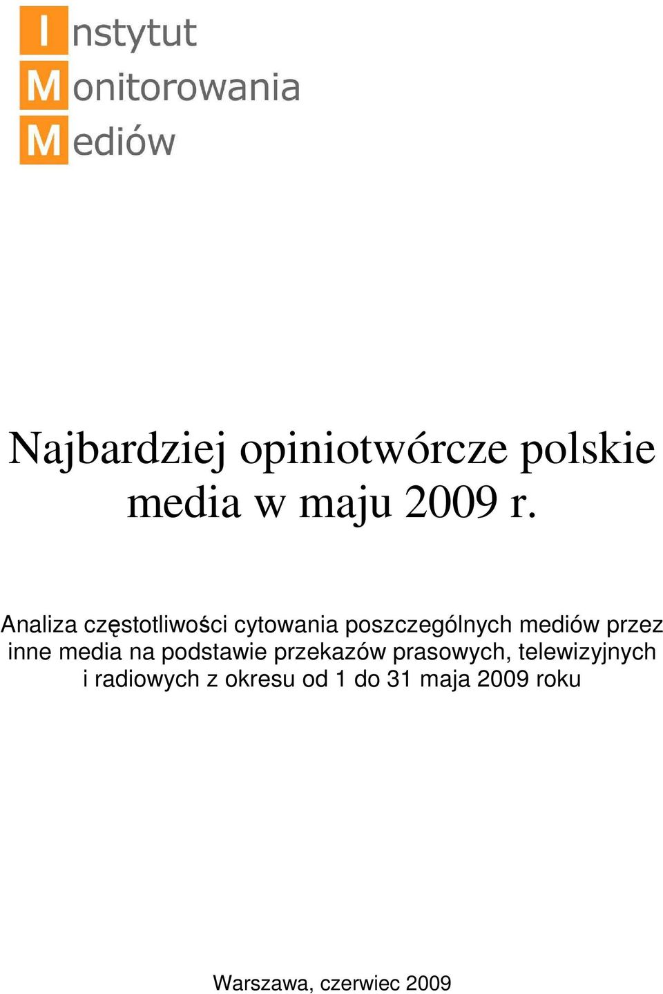 inne media na podstawie przekazów prasowych, telewizyjnych i