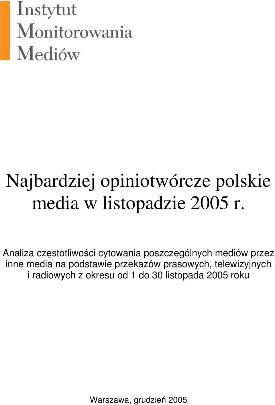 inne media na podstawie przekazów prasowych, telewizyjnych i