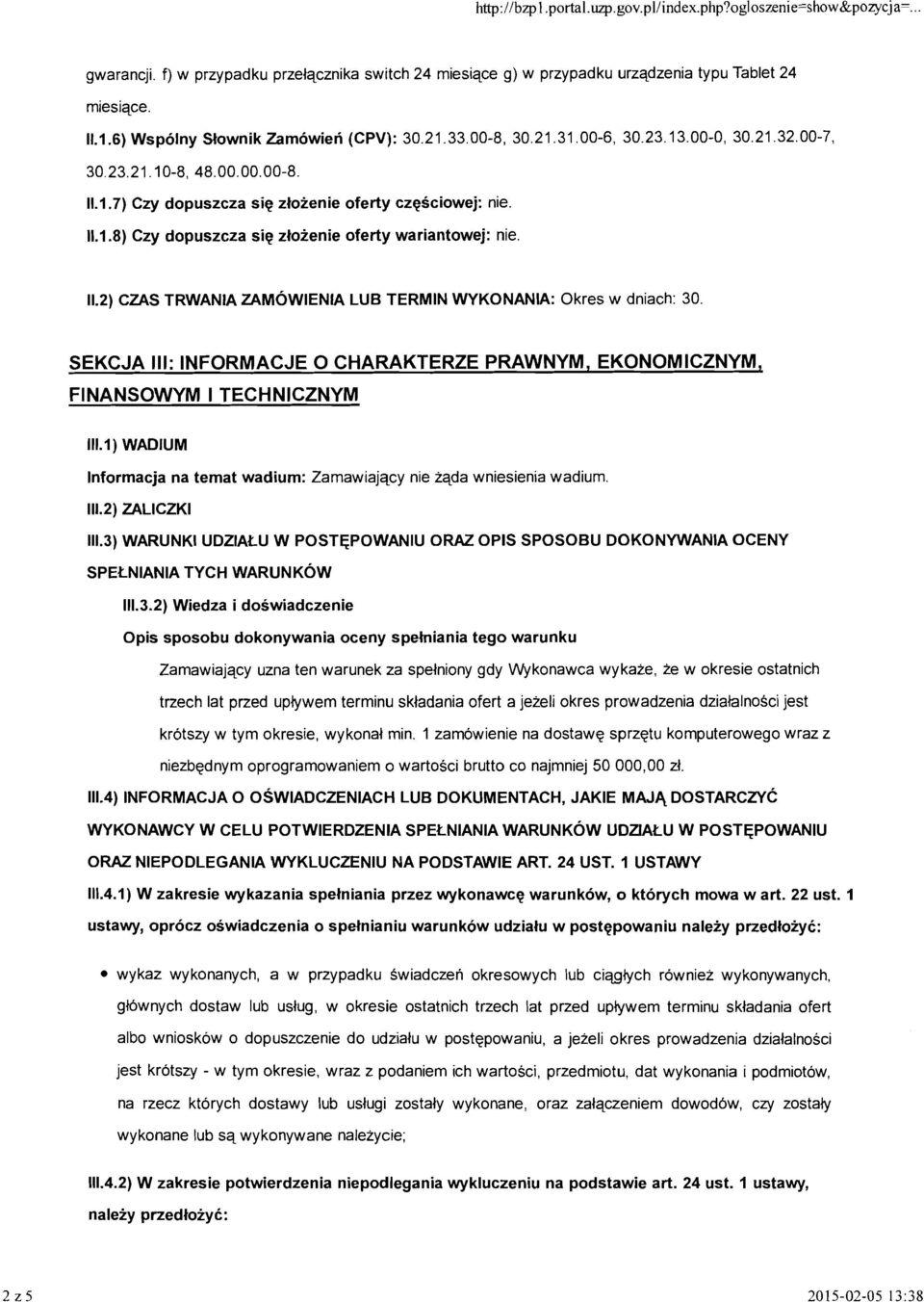 SEKCJA Ill: INFORMACJE 0 CHARAKTERZE PRAWNYM, EKONOMICZNYM, FINANSOWYM I TECHNICZNYM 111.1) WADIUM lnformacja na temat wadium: Zamawiajqcy nie iqda wniesienia wadium. 111.2) ZALlCZKl 111.