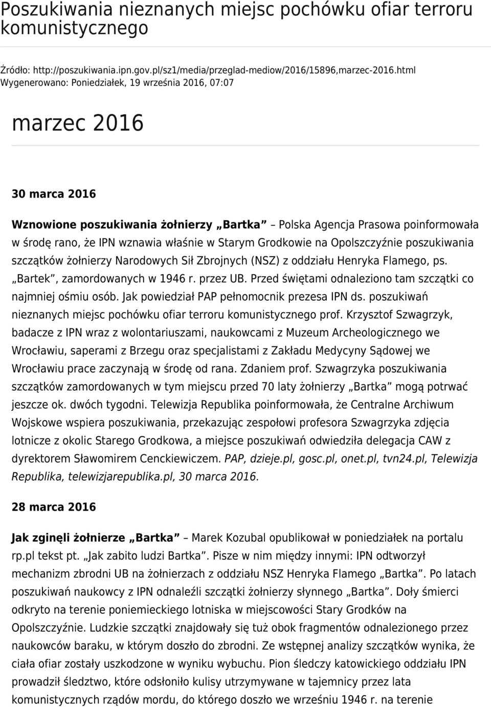 Starym Grodkowie na Opolszczyźnie poszukiwania szczątków żołnierzy Narodowych Sił Zbrojnych (NSZ) z oddziału Henryka Flamego, ps. Bartek, zamordowanych w 1946 r. przez UB.