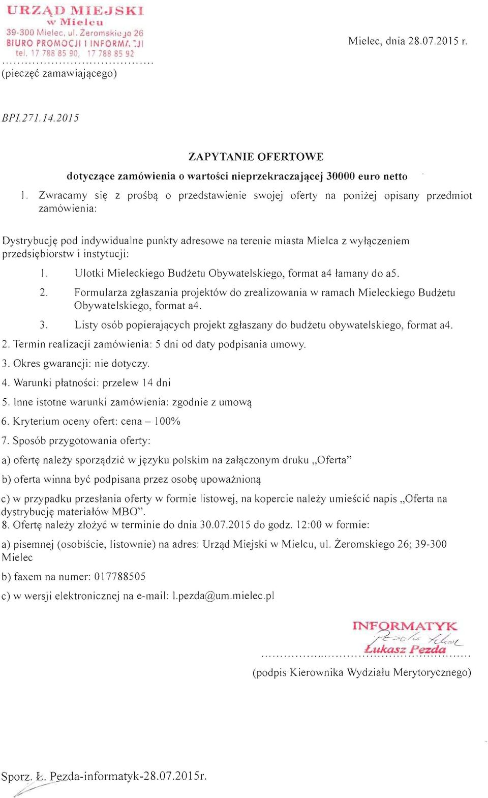 Zwracamy si y z prosbq 0 przedstawienie swojej oferty na ponizej opisany przedmiot zamowienia: Dystrybucjy pod indywidualne punkty adresowe na terenie miasta Mielca z wylqczeniem przedsiybiorstw i