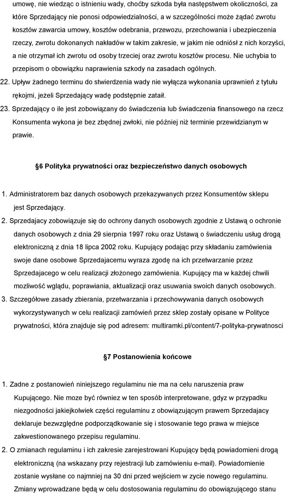 zwrotu kosztów procesu. Nie uchybia to przepisom o obowiązku naprawienia szkody na zasadach ogólnych. 22.