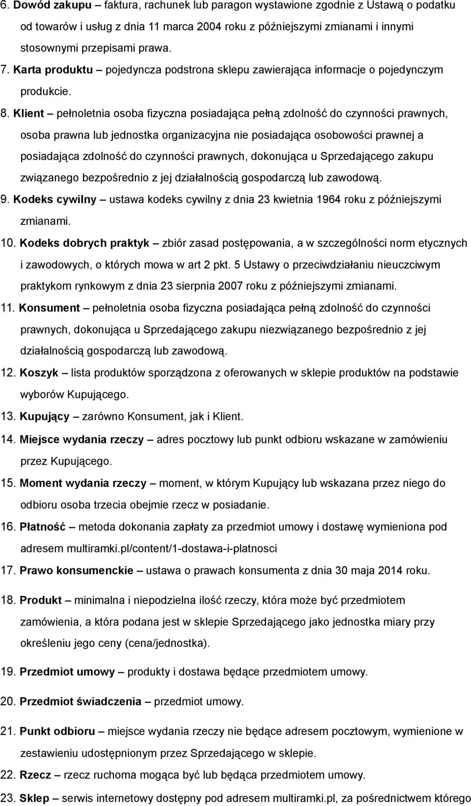 Klient pełnoletnia osoba fizyczna posiadająca pełną zdolność do czynności prawnych, osoba prawna lub jednostka organizacyjna nie posiadająca osobowości prawnej a posiadająca zdolność do czynności