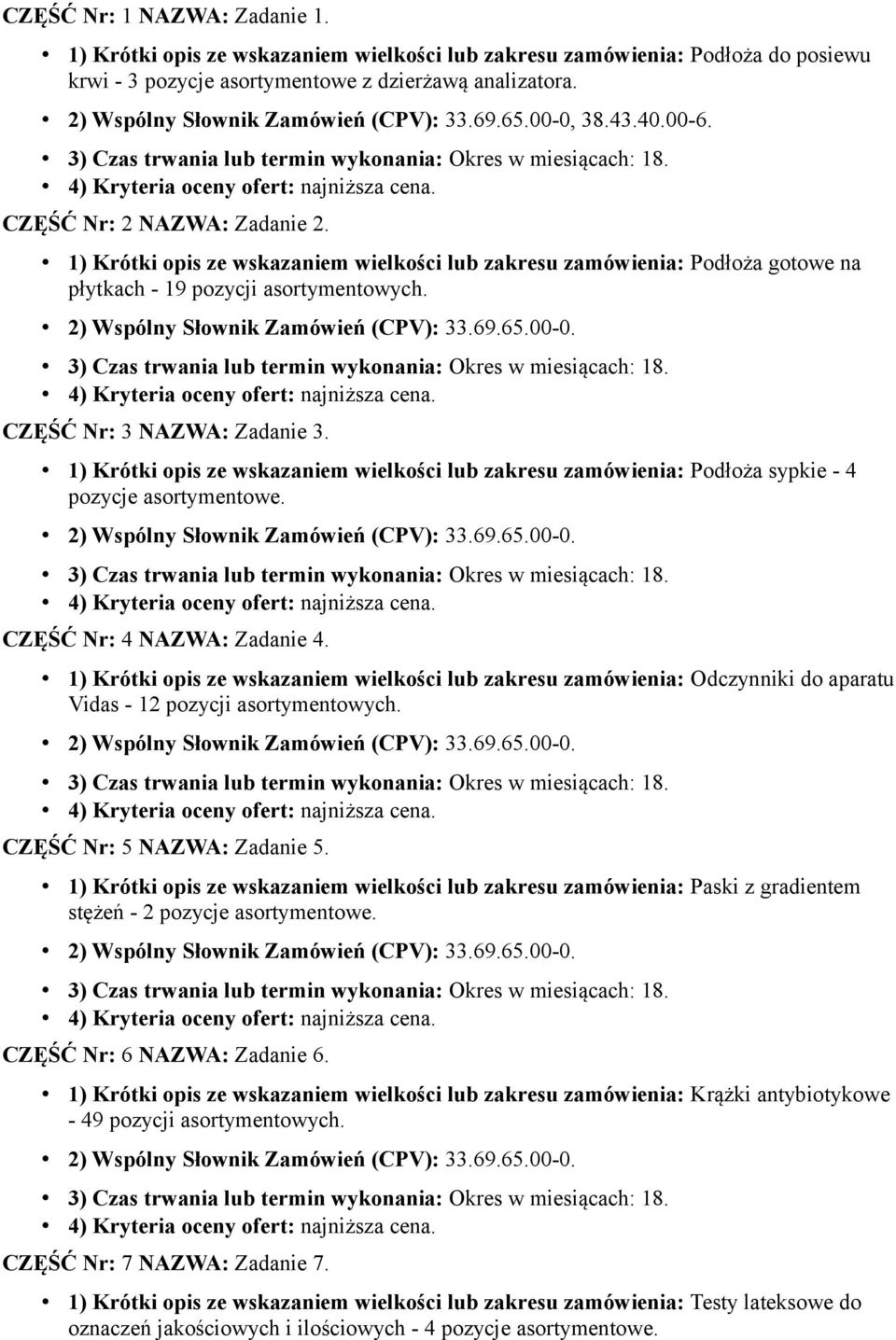 1) Krótki opis ze wskazaniem wielkości lub zakresu zamówienia: Podłoża gotowe na płytkach - 19 pozycji asortymentowych. CZĘŚĆ Nr: 3 NAZWA: Zadanie 3.