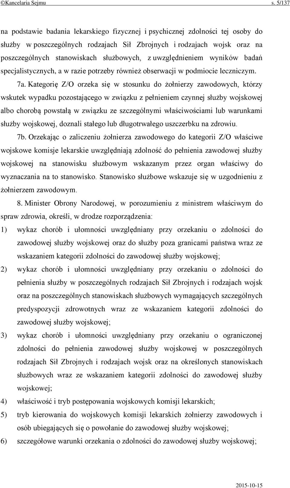 z uwzględnieniem wyników badań specjalistycznych, a w razie potrzeby również obserwacji w podmiocie leczniczym. 7a.