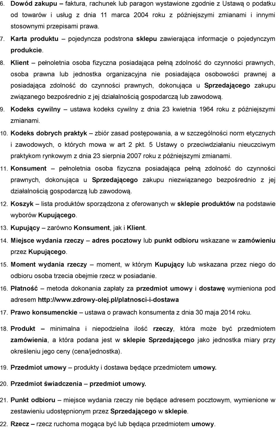 Klient pełnoletnia osoba fizyczna posiadająca pełną zdolność do czynności prawnych, osoba prawna lub jednostka organizacyjna nie posiadająca osobowości prawnej a posiadająca zdolność do czynności