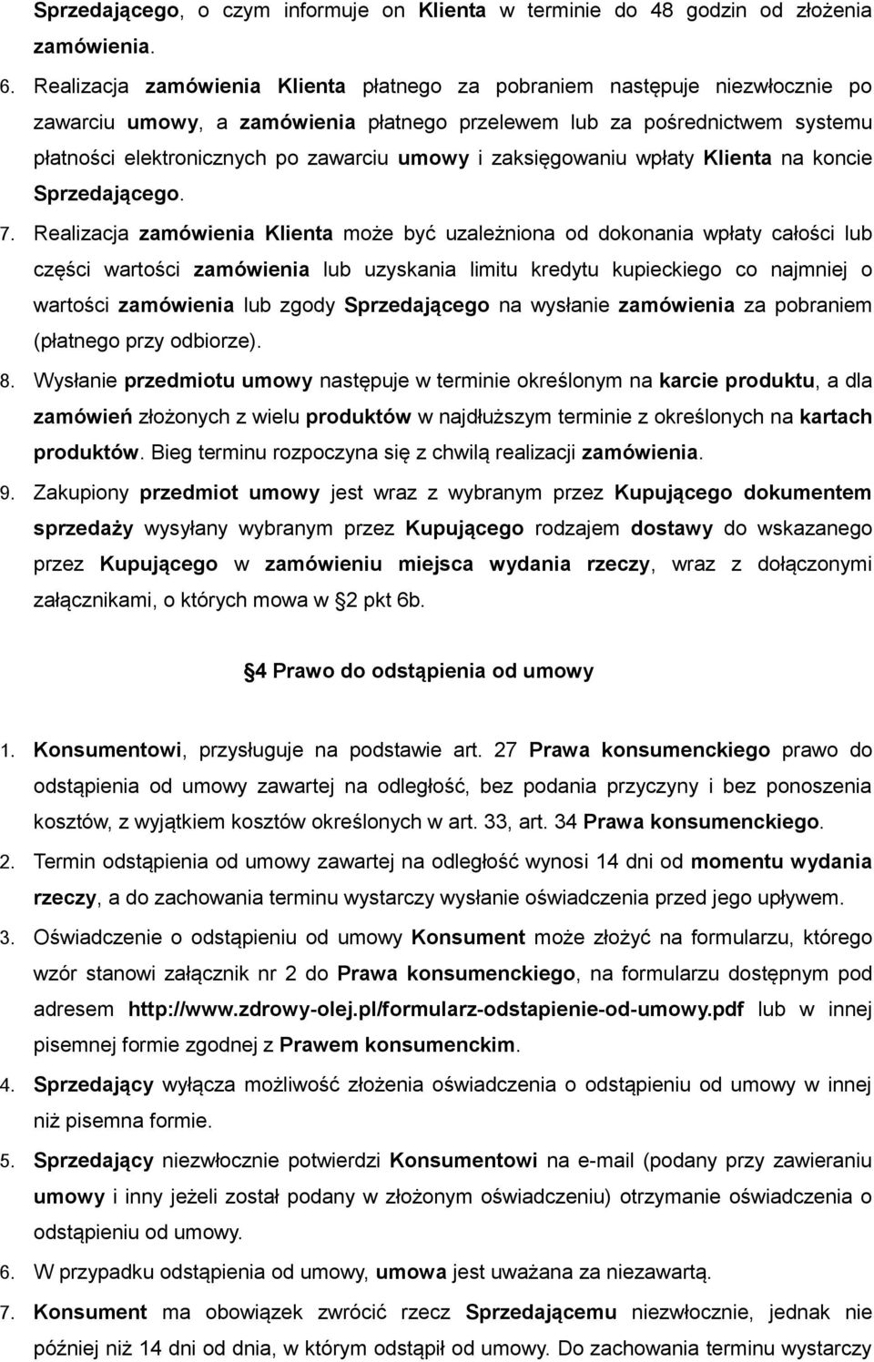 i zaksięgowaniu wpłaty Klienta na koncie Sprzedającego. 7.