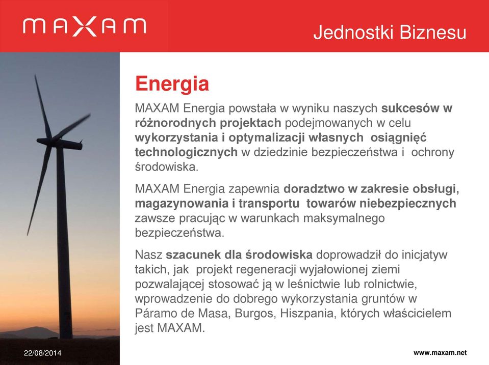 MAXAM Energia zapewnia doradztwo w zakresie obsługi, magazynowania i transportu towarów niebezpiecznych zawsze pracując w warunkach maksymalnego bezpieczeństwa.